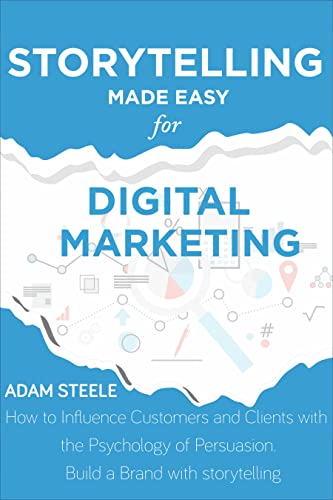 Storytelling Made Easy for Digital Marketing: How to Influence Customers and Clients with the Psychology of Persuasion. Build a Brand with Storytelling - Epub + Converted Pdf